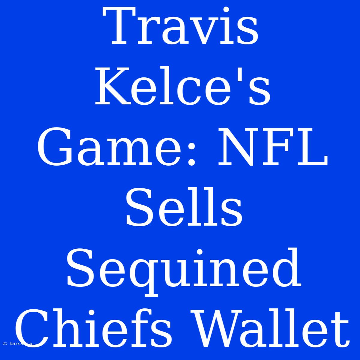 Travis Kelce's Game: NFL Sells Sequined Chiefs Wallet