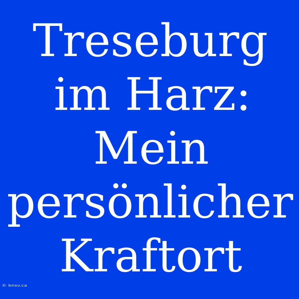 Treseburg Im Harz: Mein Persönlicher Kraftort