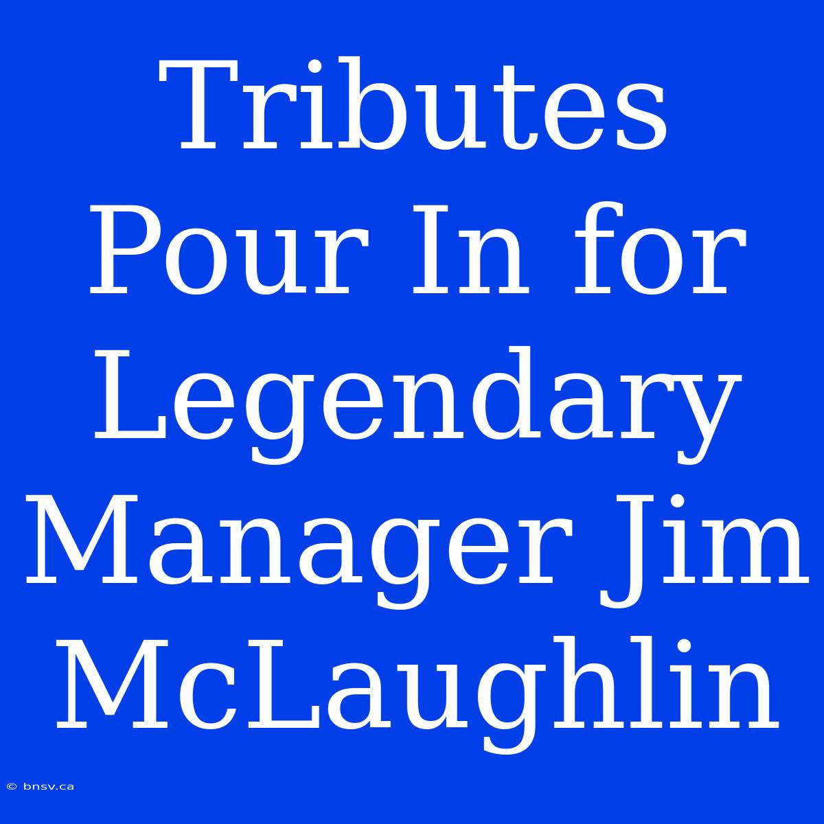 Tributes Pour In For Legendary Manager Jim McLaughlin