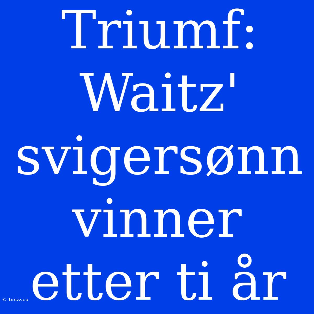 Triumf: Waitz' Svigersønn Vinner Etter Ti År