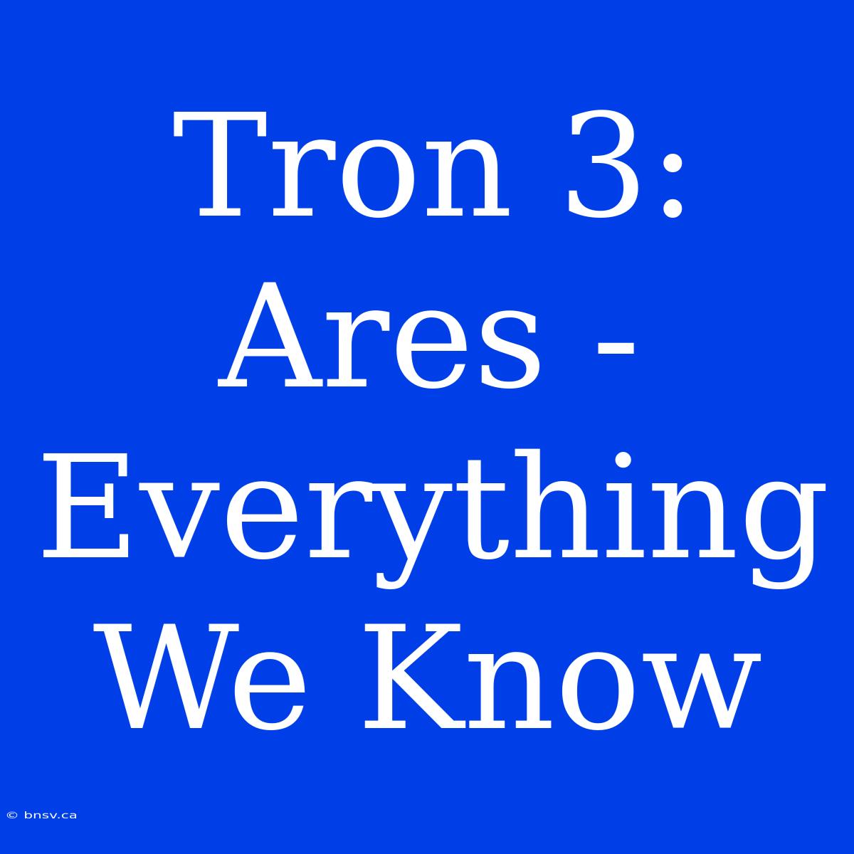 Tron 3: Ares - Everything We Know