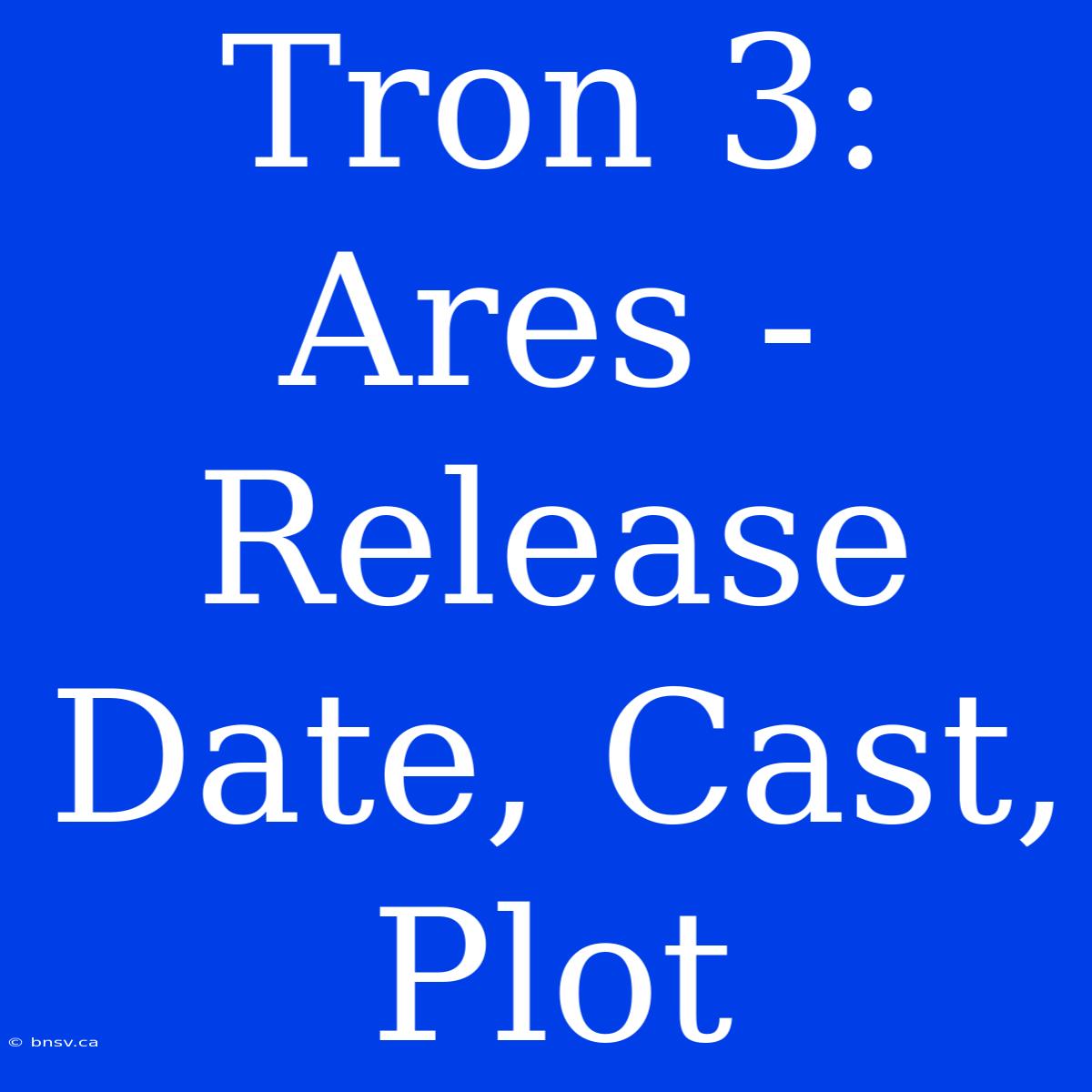 Tron 3: Ares - Release Date, Cast, Plot