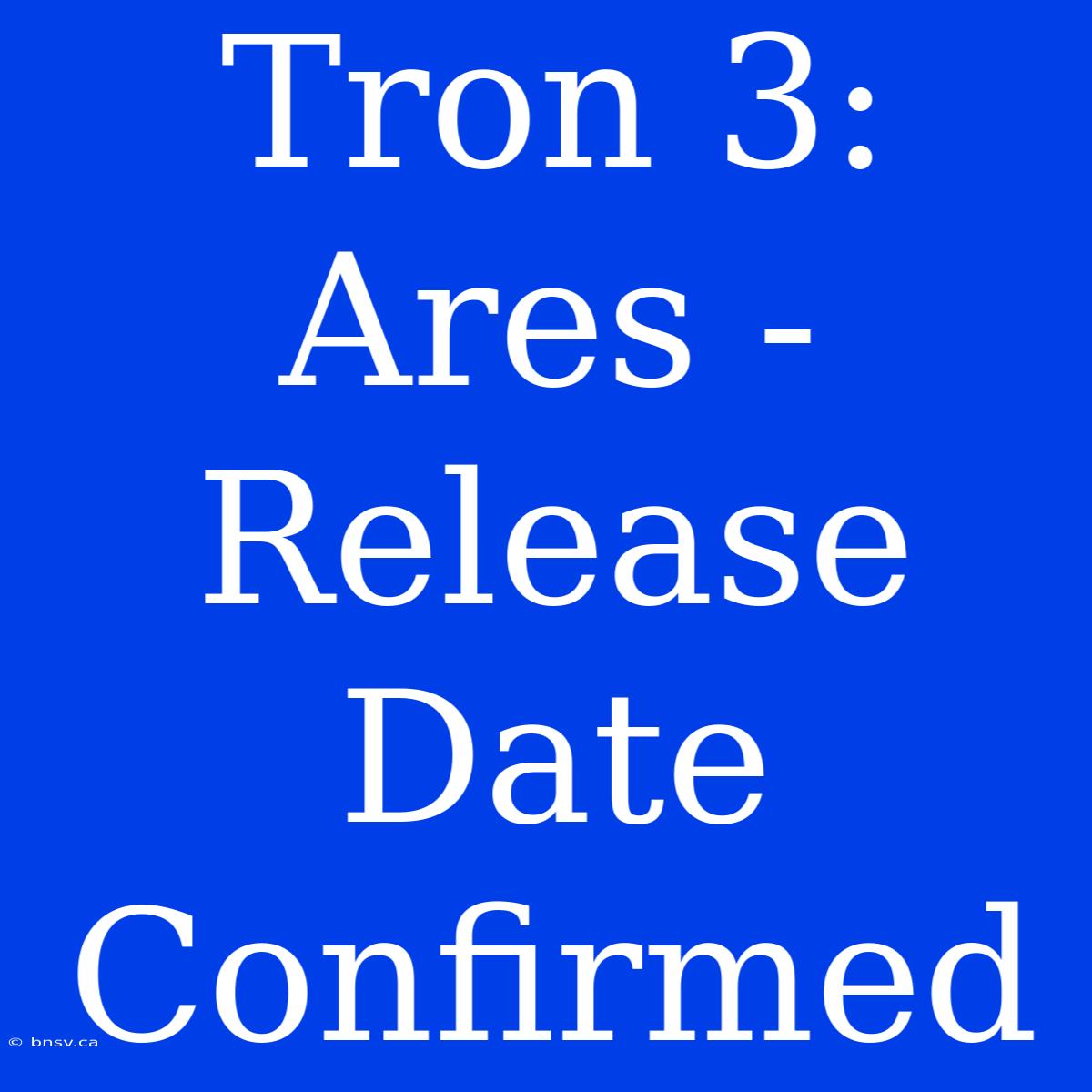 Tron 3: Ares - Release Date Confirmed