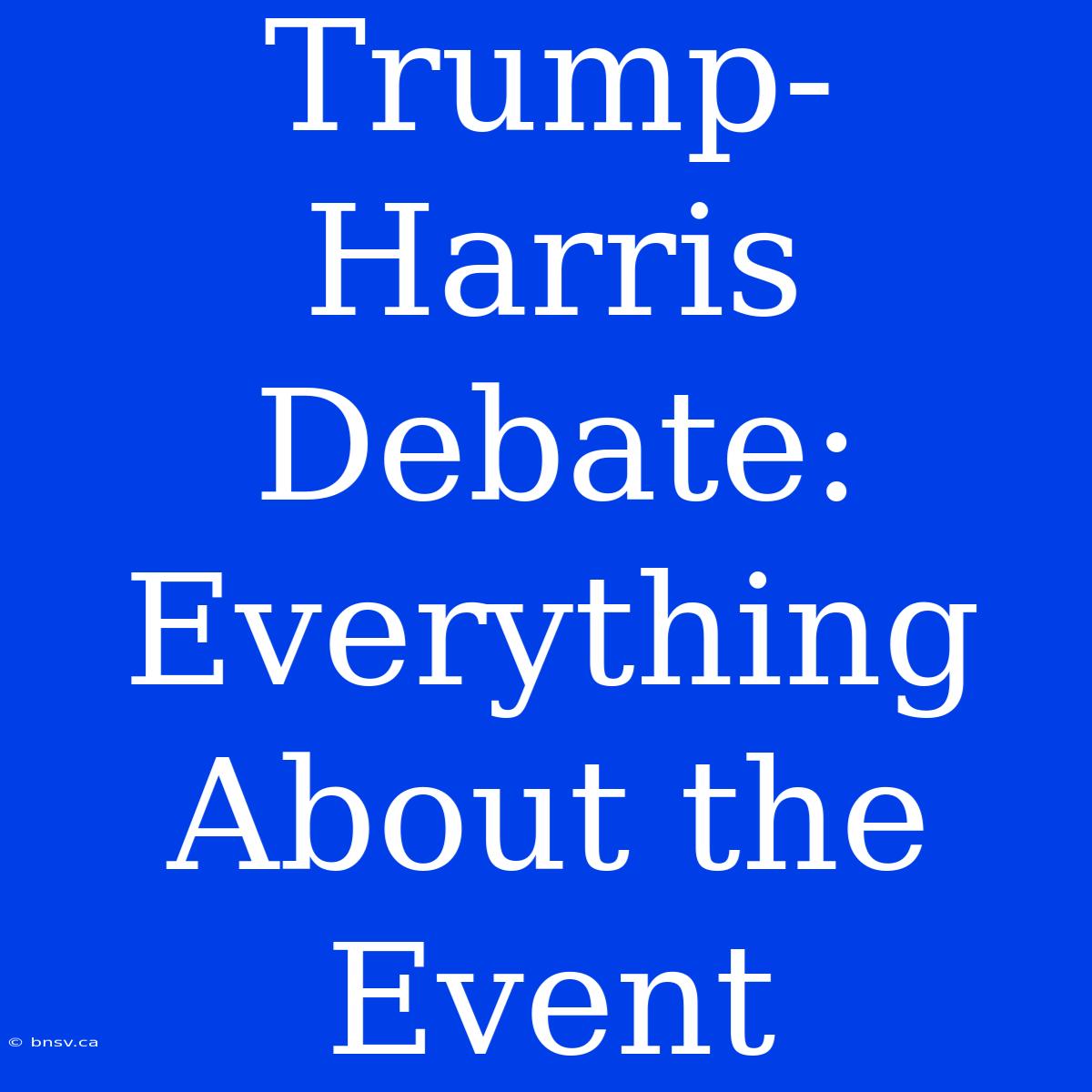 Trump-Harris Debate: Everything About The Event