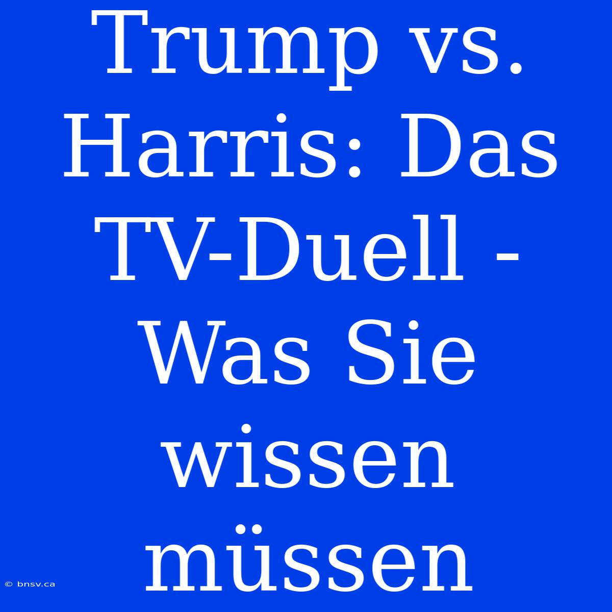 Trump Vs. Harris: Das TV-Duell - Was Sie Wissen Müssen