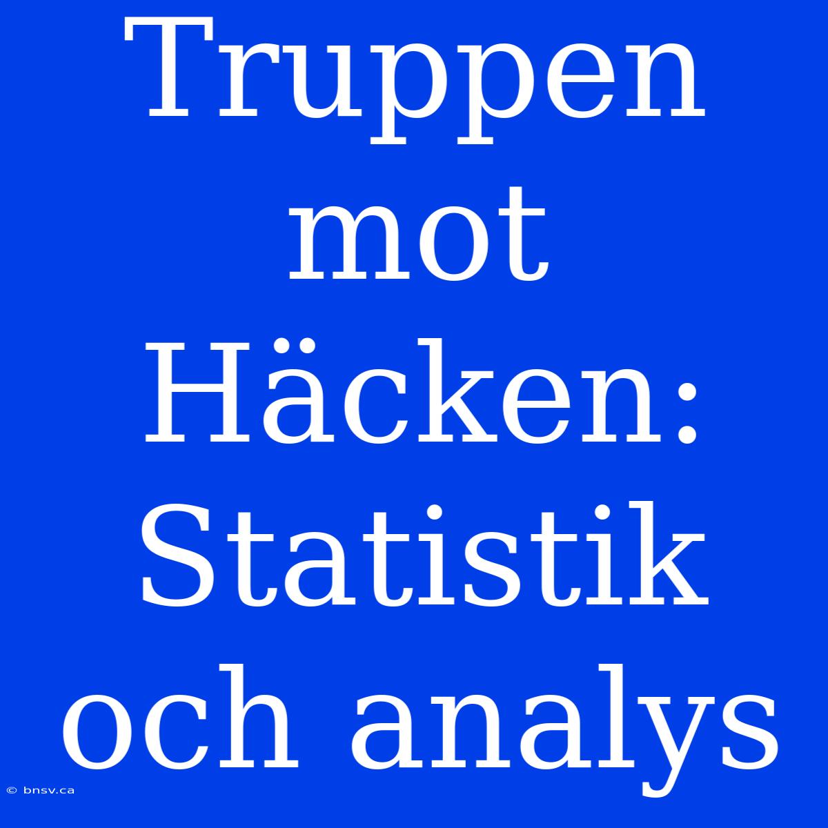 Truppen Mot Häcken: Statistik Och Analys