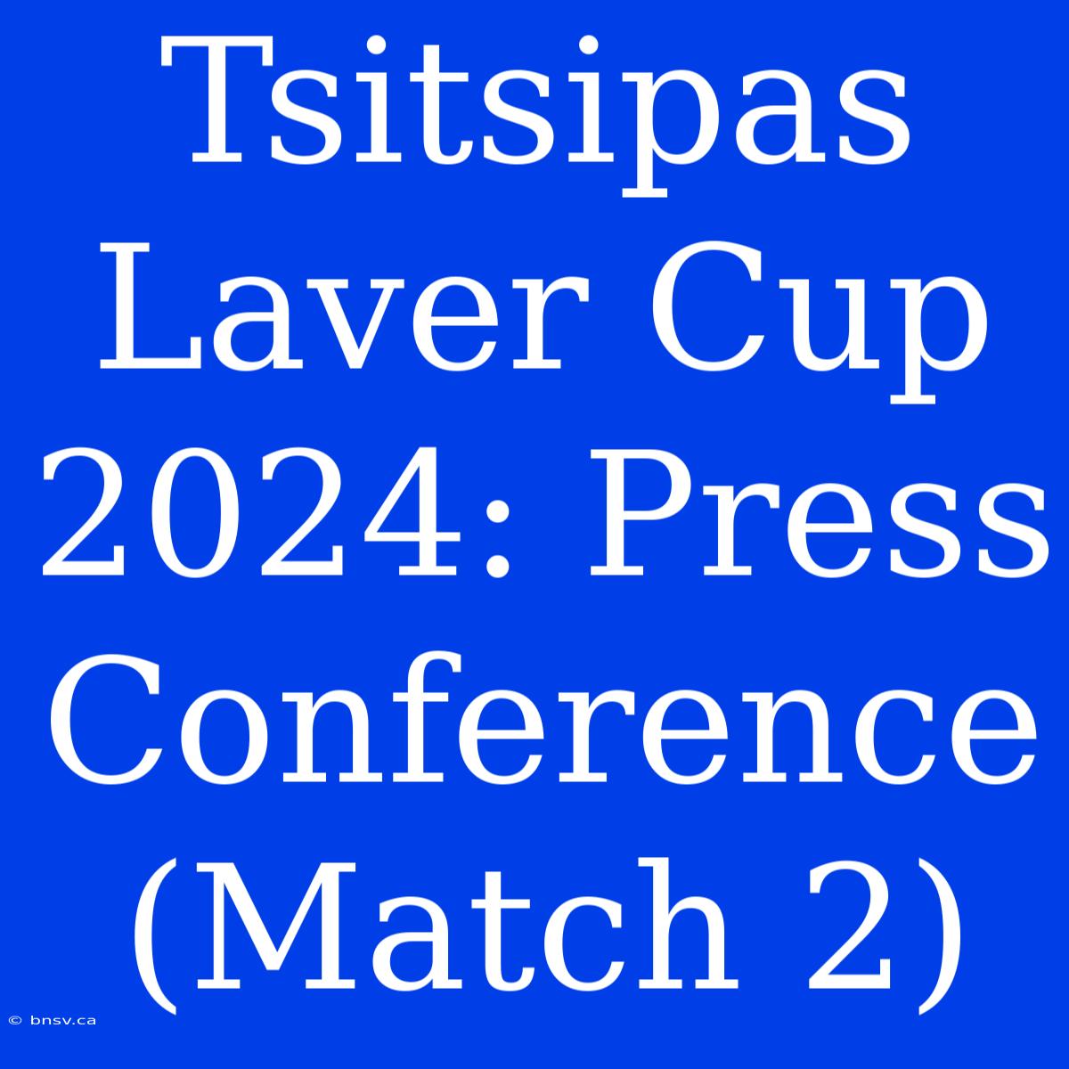 Tsitsipas Laver Cup 2024: Press Conference (Match 2)