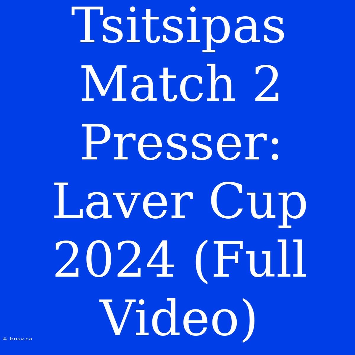 Tsitsipas Match 2 Presser: Laver Cup 2024 (Full Video)