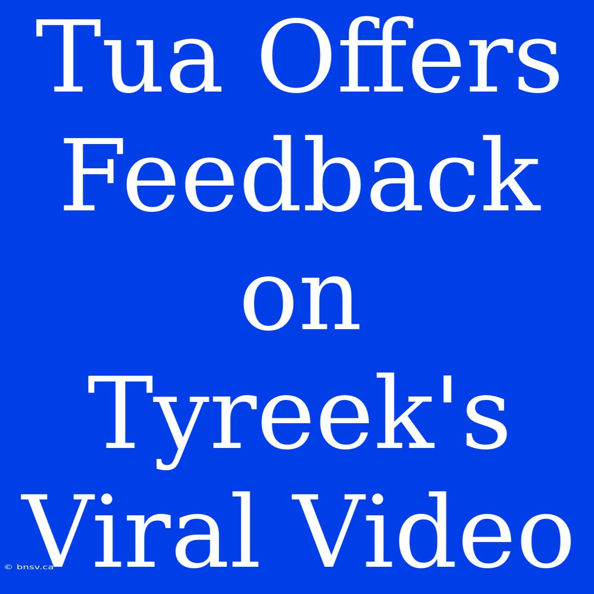 Tua Offers Feedback On Tyreek's Viral Video