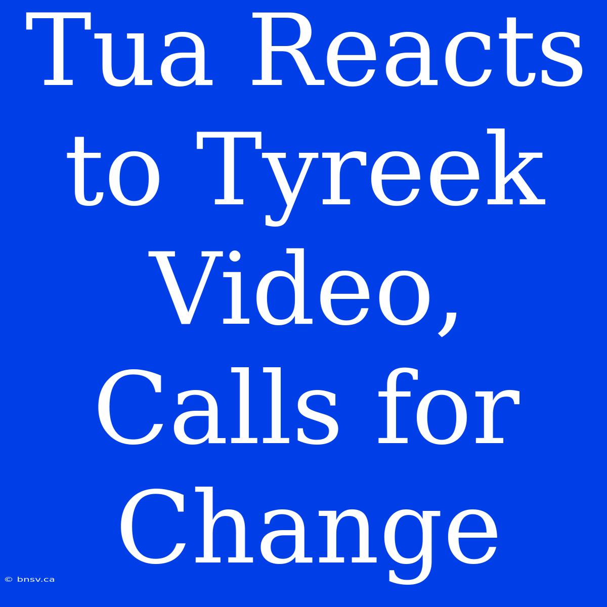 Tua Reacts To Tyreek Video, Calls For Change