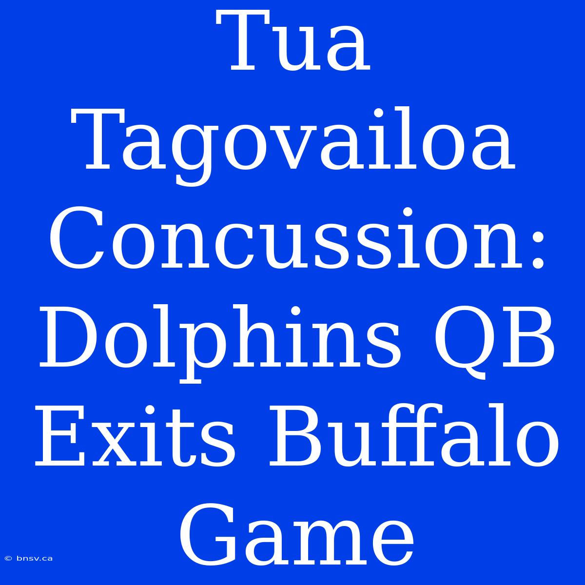 Tua Tagovailoa Concussion: Dolphins QB Exits Buffalo Game