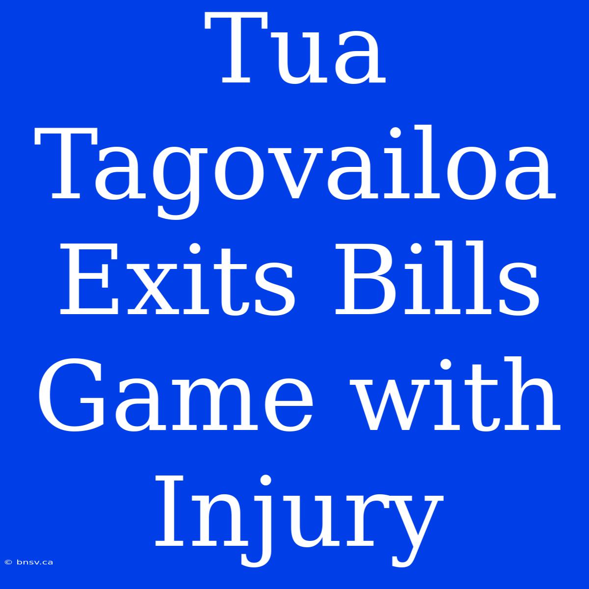 Tua Tagovailoa Exits Bills Game With Injury