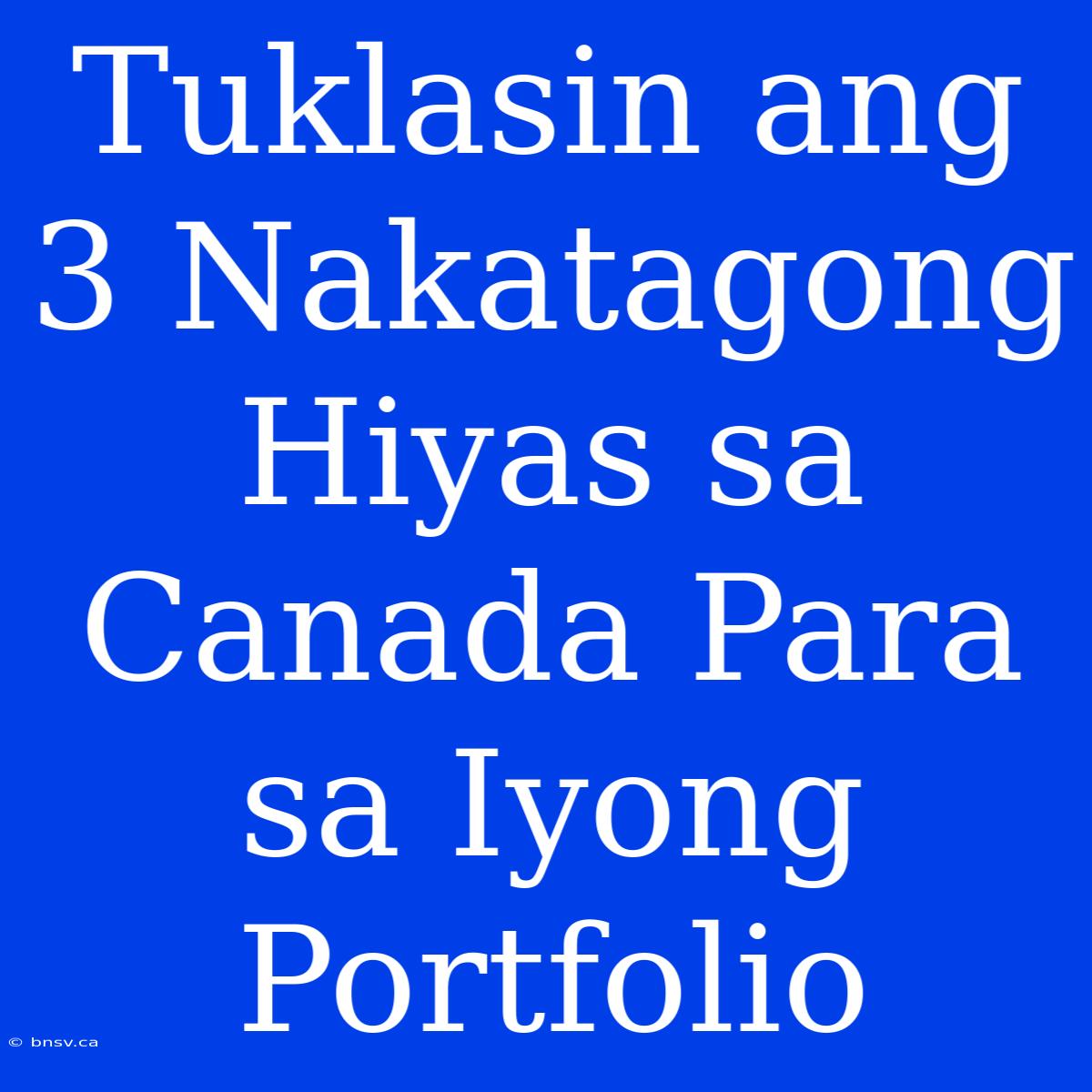 Tuklasin Ang 3 Nakatagong Hiyas Sa Canada Para Sa Iyong Portfolio