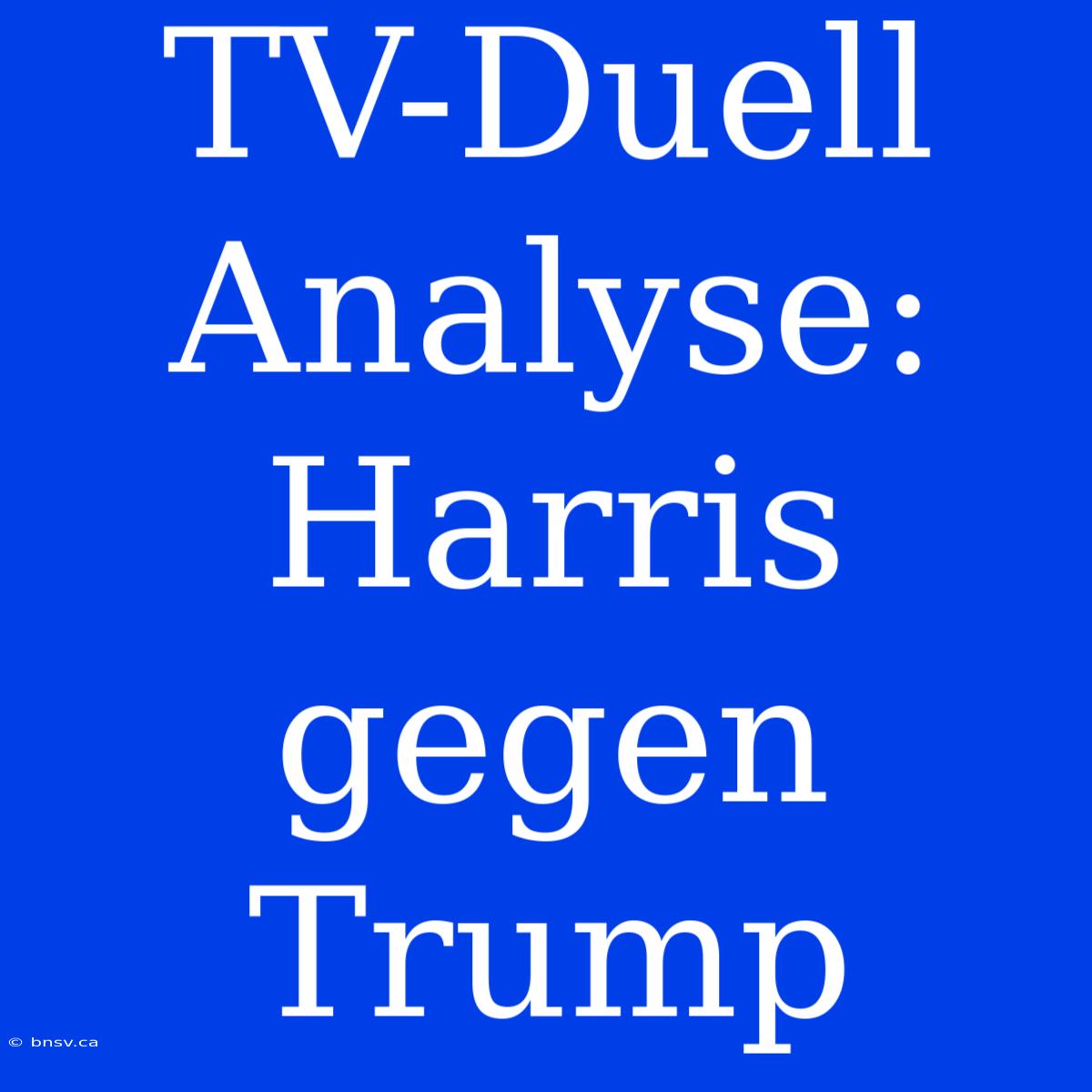 TV-Duell Analyse: Harris Gegen Trump