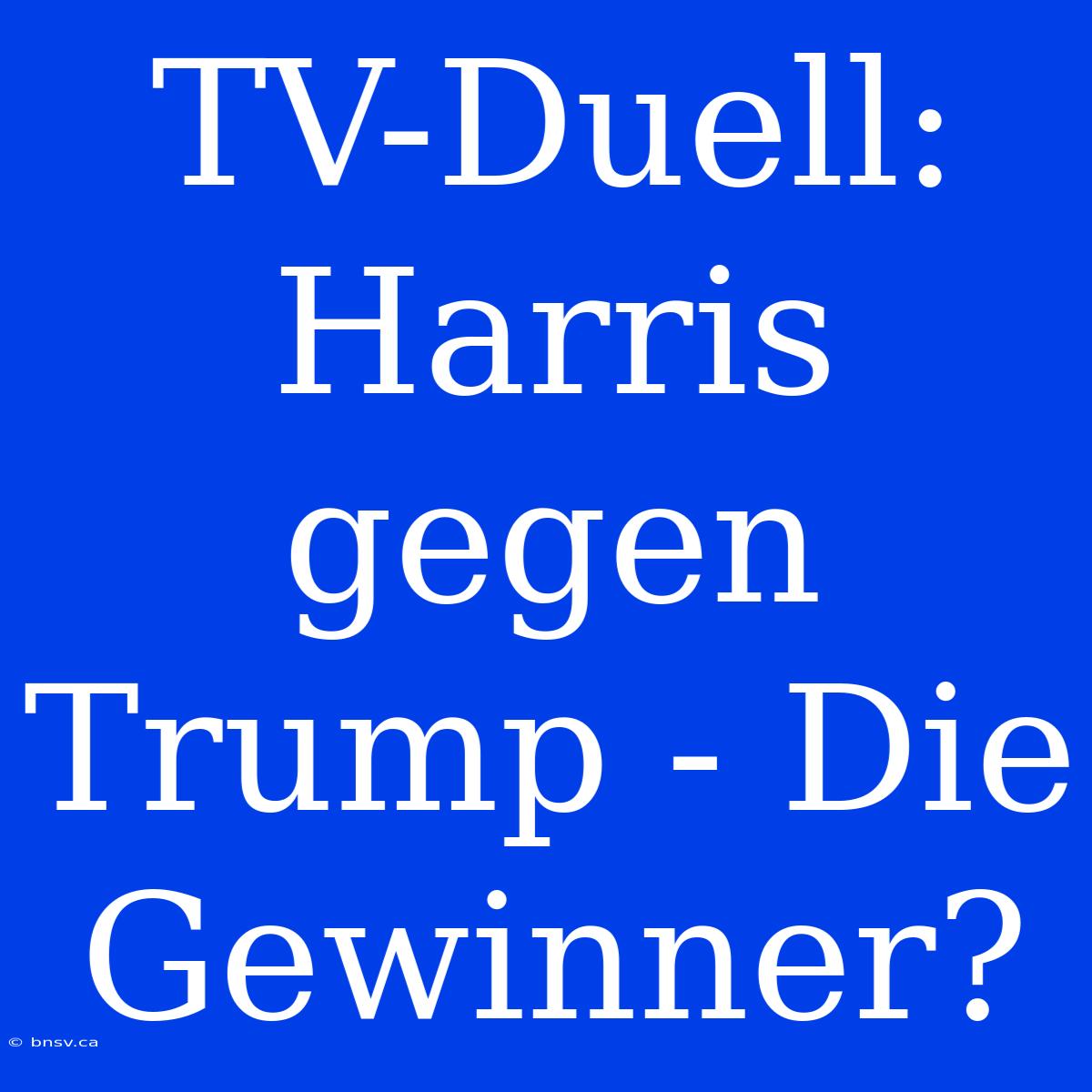 TV-Duell: Harris Gegen Trump - Die Gewinner?