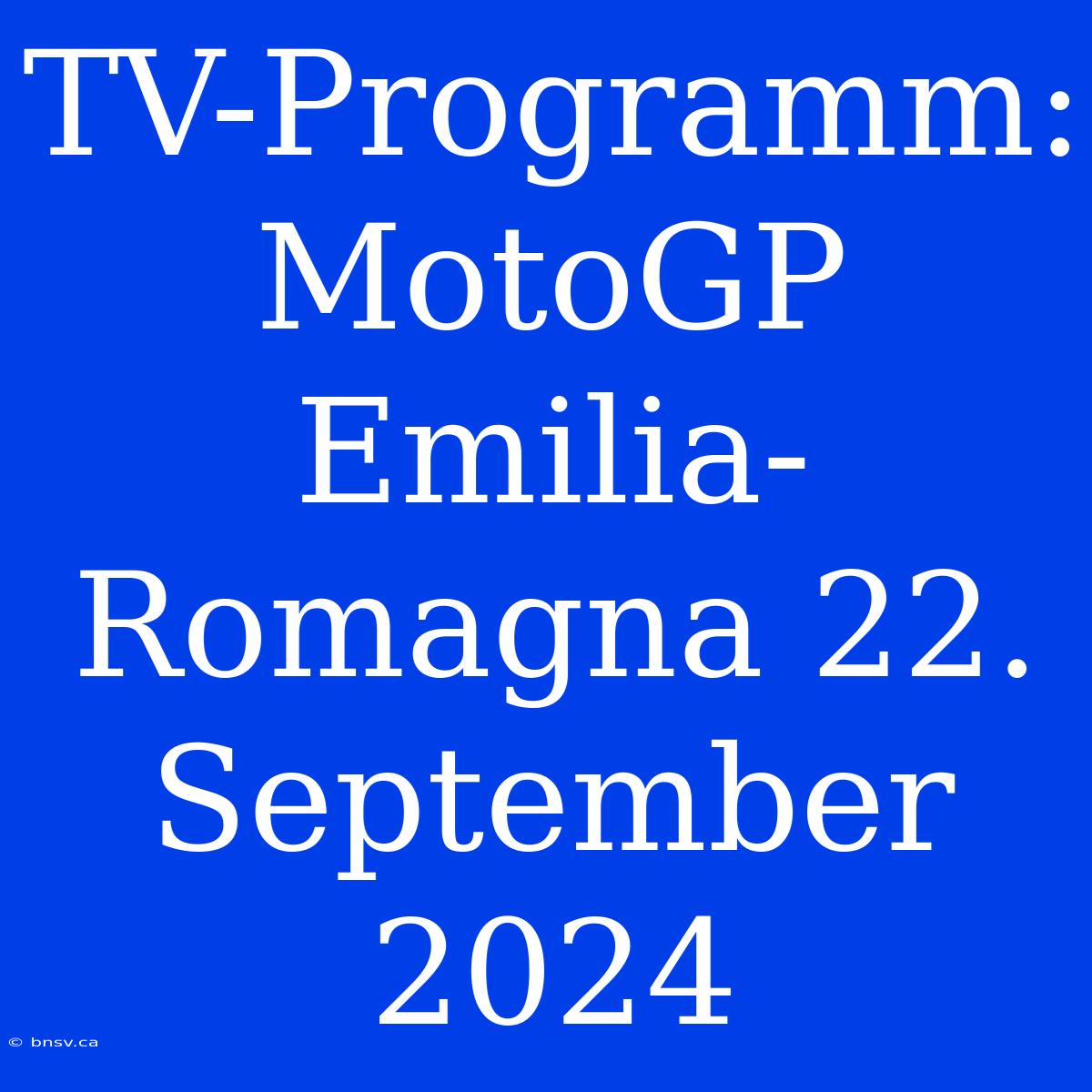 TV-Programm: MotoGP Emilia-Romagna 22. September 2024