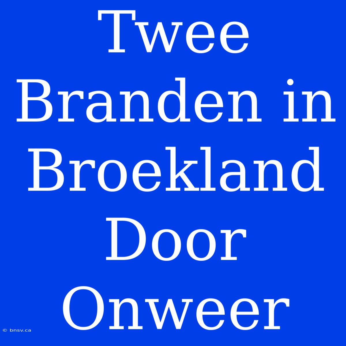 Twee Branden In Broekland Door Onweer