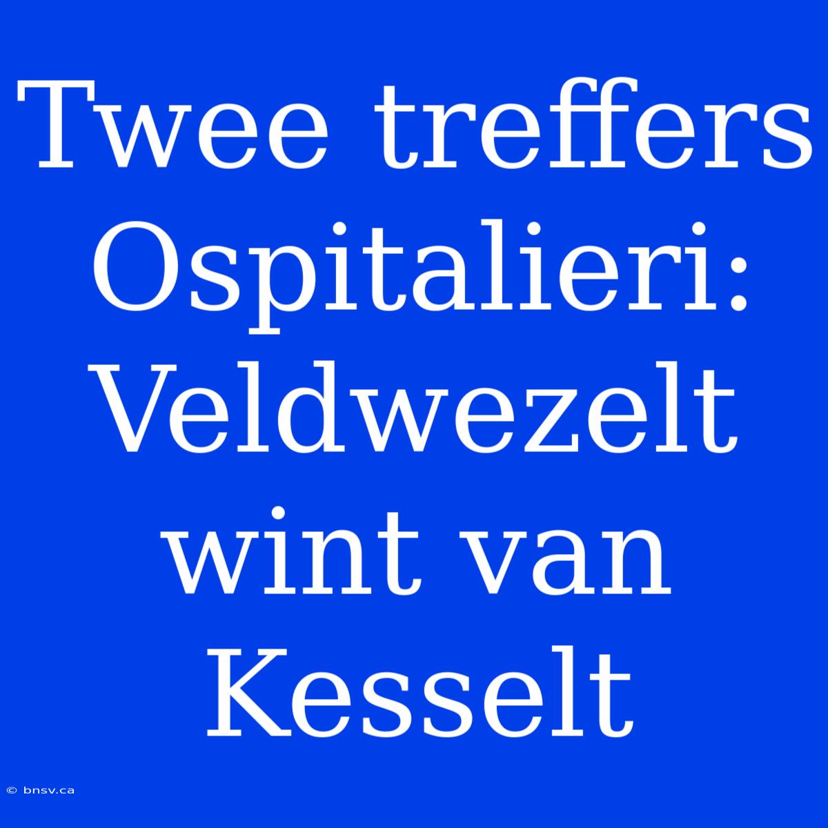 Twee Treffers Ospitalieri: Veldwezelt Wint Van Kesselt