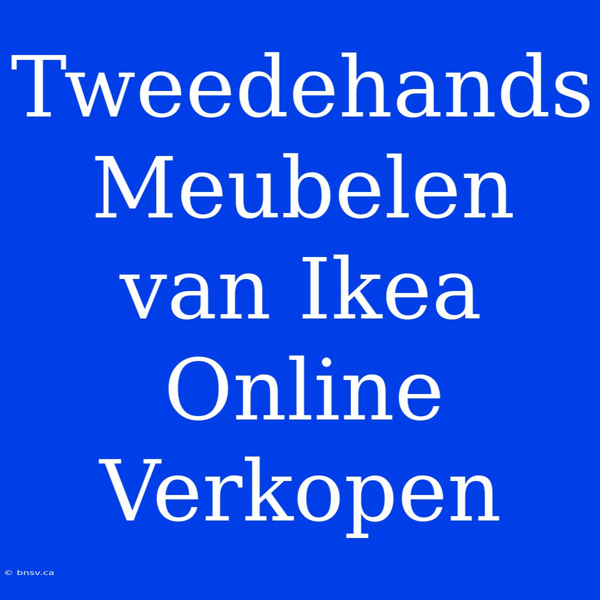 Tweedehands Meubelen Van Ikea Online Verkopen