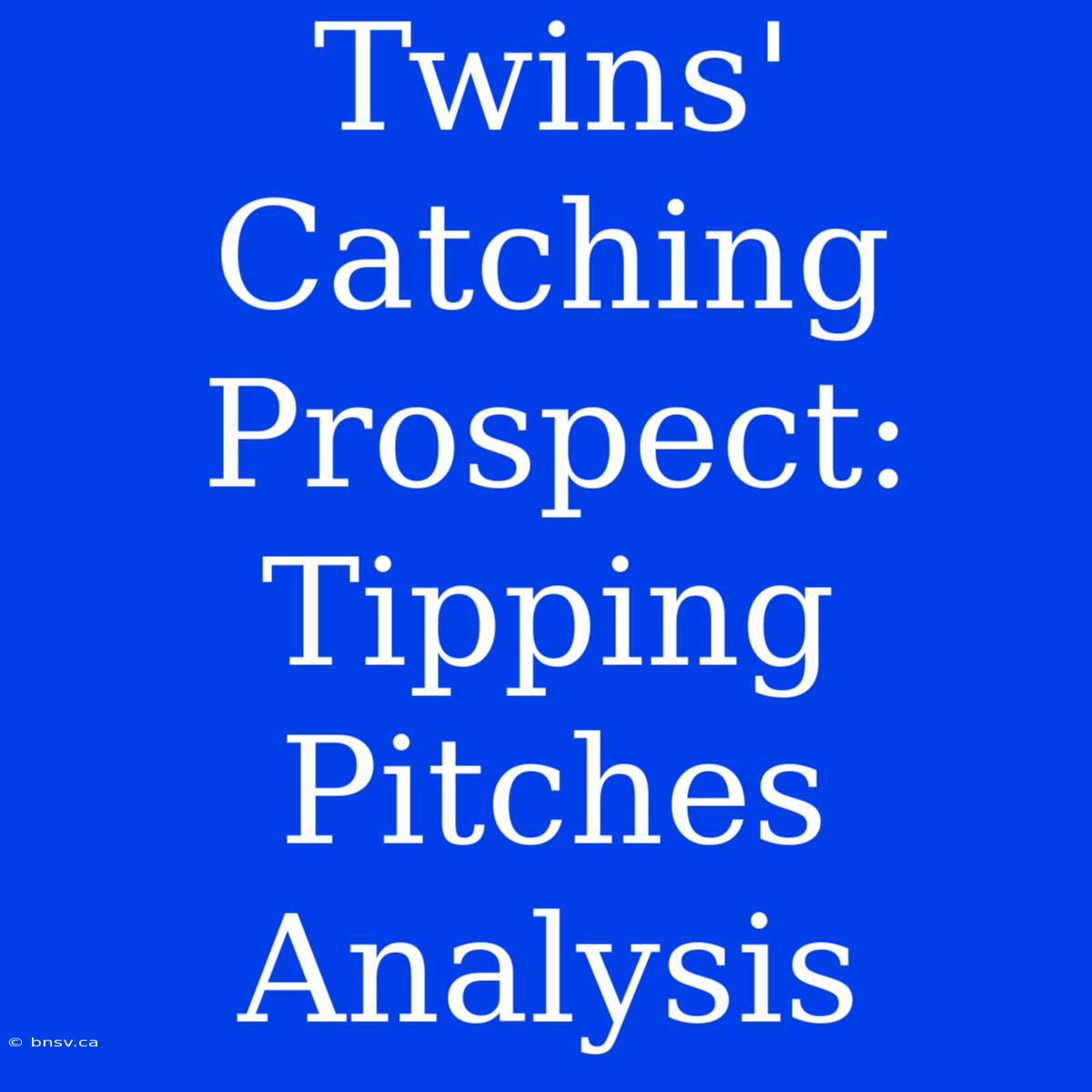 Twins' Catching Prospect: Tipping Pitches Analysis