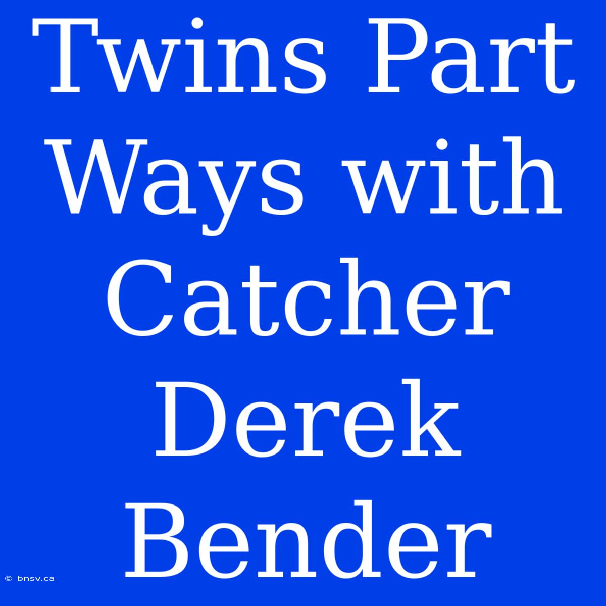 Twins Part Ways With Catcher Derek Bender