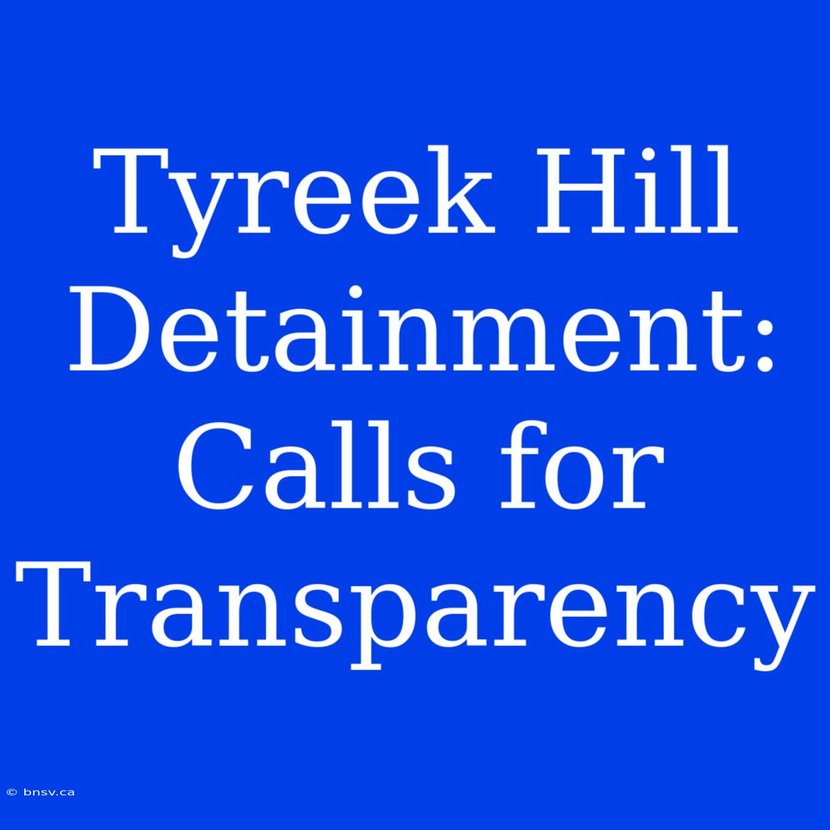 Tyreek Hill Detainment: Calls For Transparency