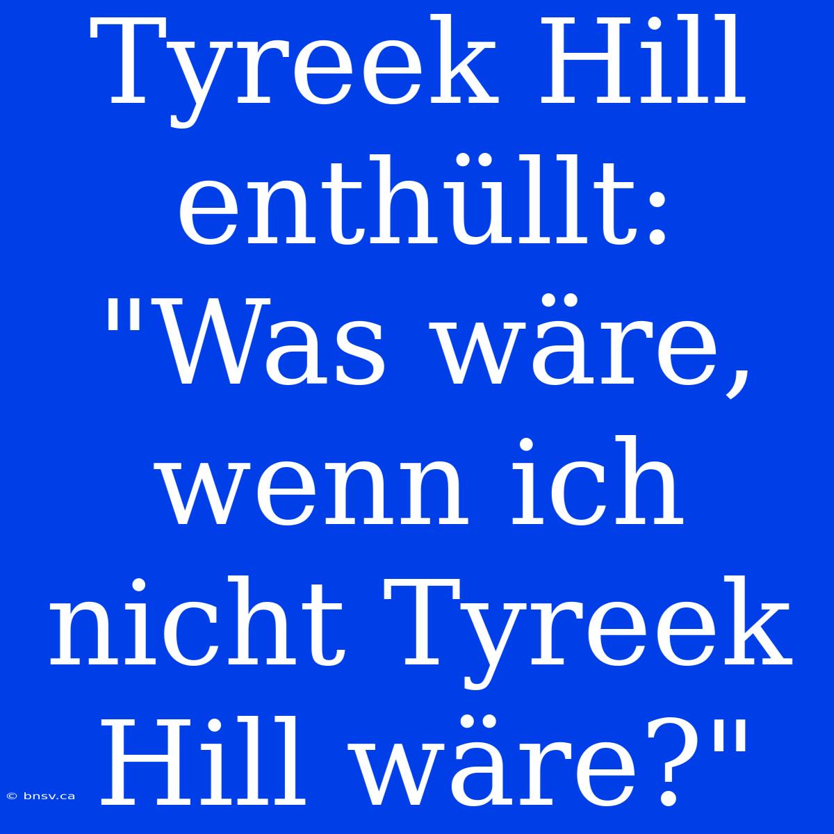 Tyreek Hill Enthüllt: 