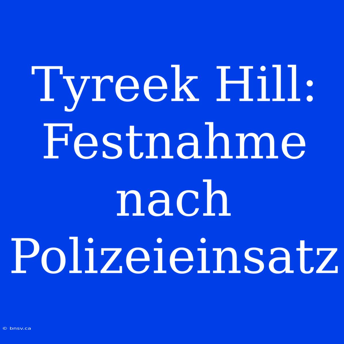 Tyreek Hill: Festnahme Nach Polizeieinsatz