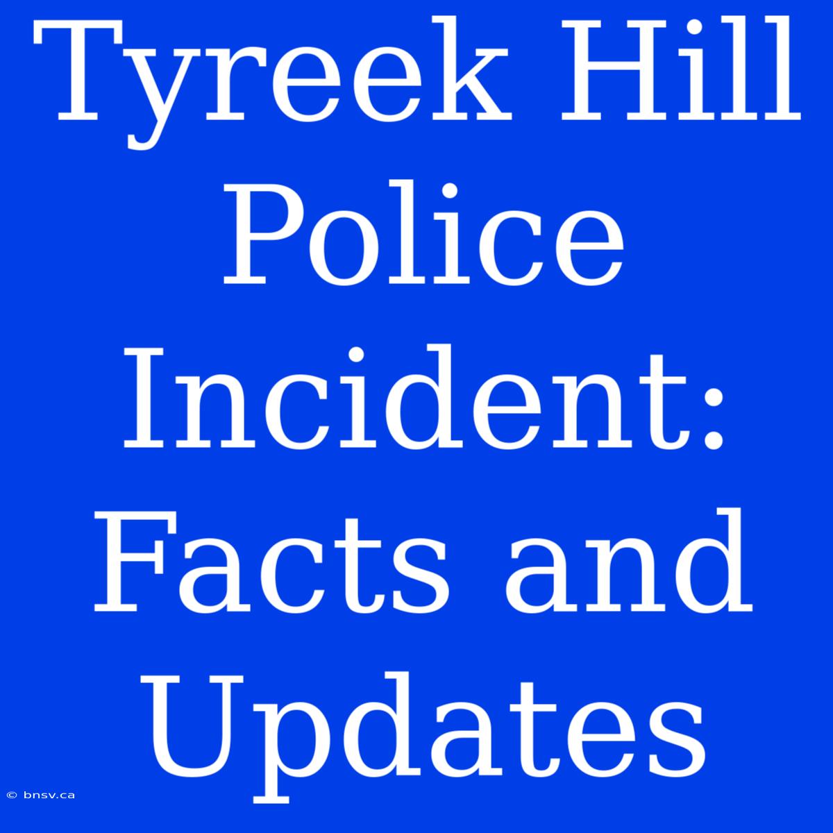 Tyreek Hill Police Incident: Facts And Updates