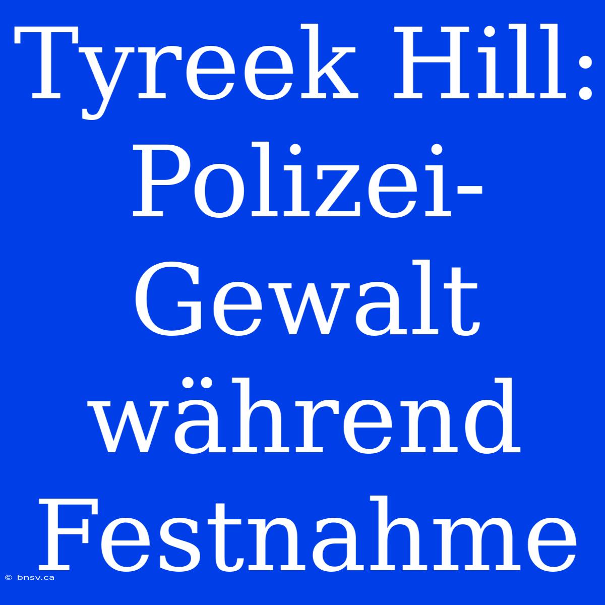 Tyreek Hill: Polizei-Gewalt Während Festnahme