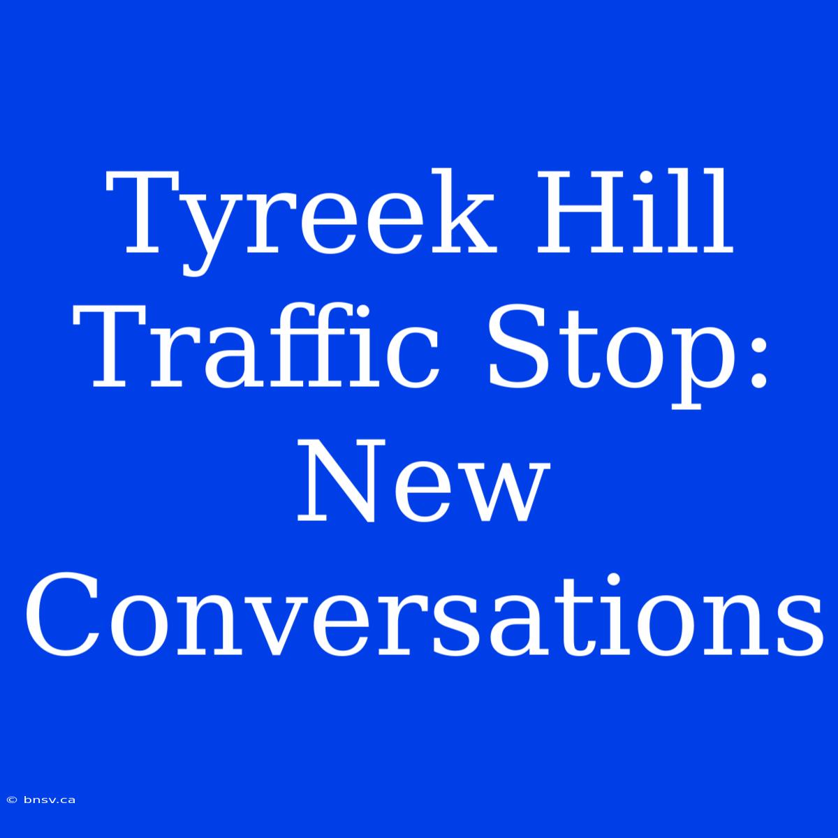 Tyreek Hill Traffic Stop: New Conversations