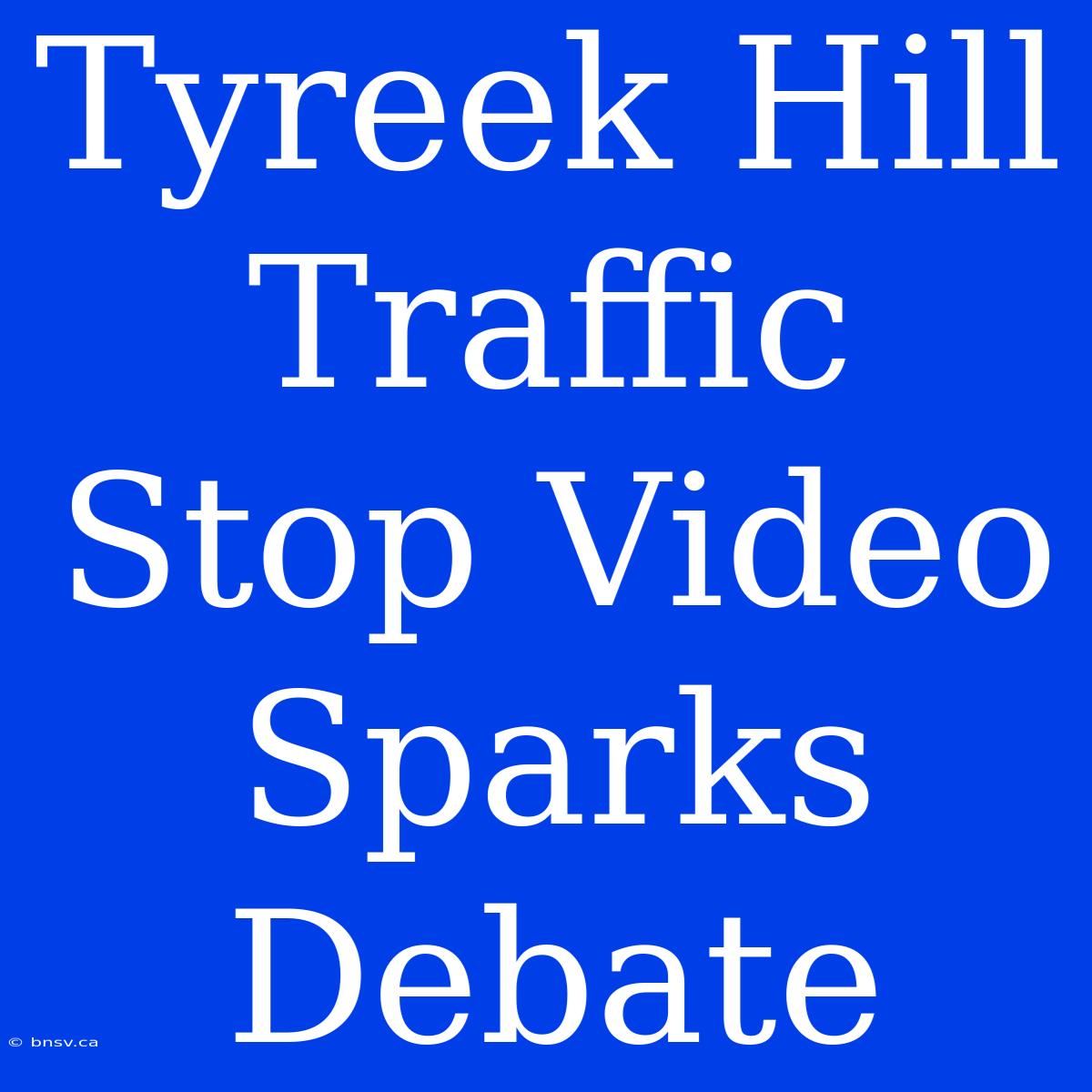 Tyreek Hill Traffic Stop Video Sparks Debate