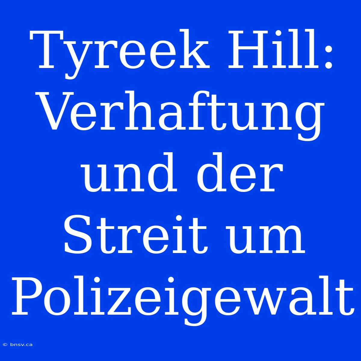 Tyreek Hill:  Verhaftung Und Der Streit Um Polizeigewalt