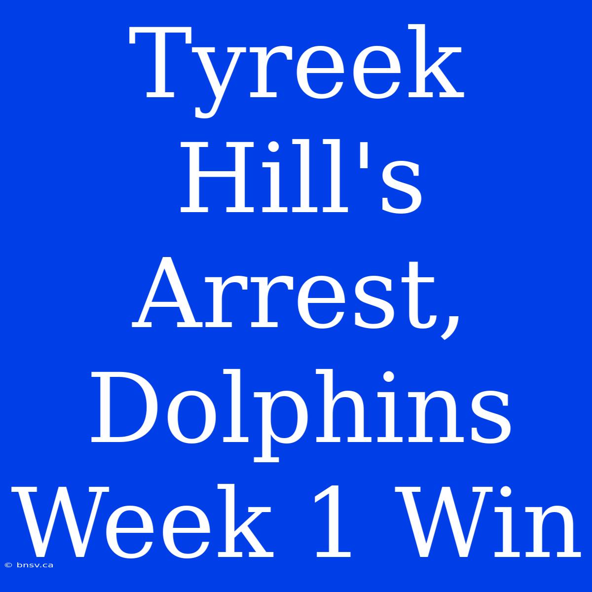 Tyreek Hill's Arrest, Dolphins Week 1 Win