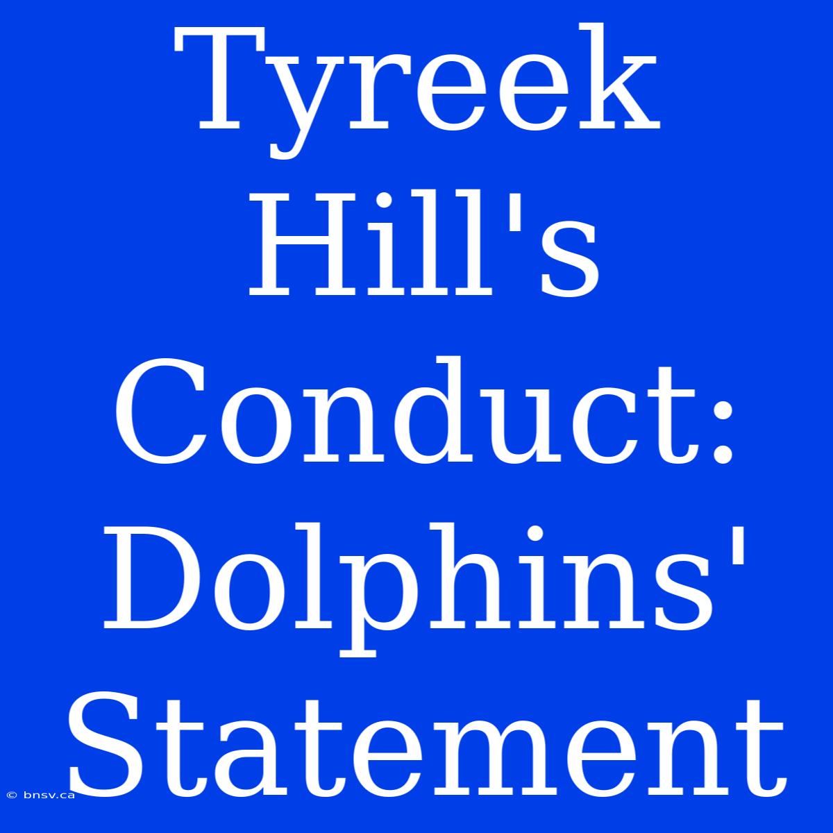 Tyreek Hill's Conduct: Dolphins' Statement