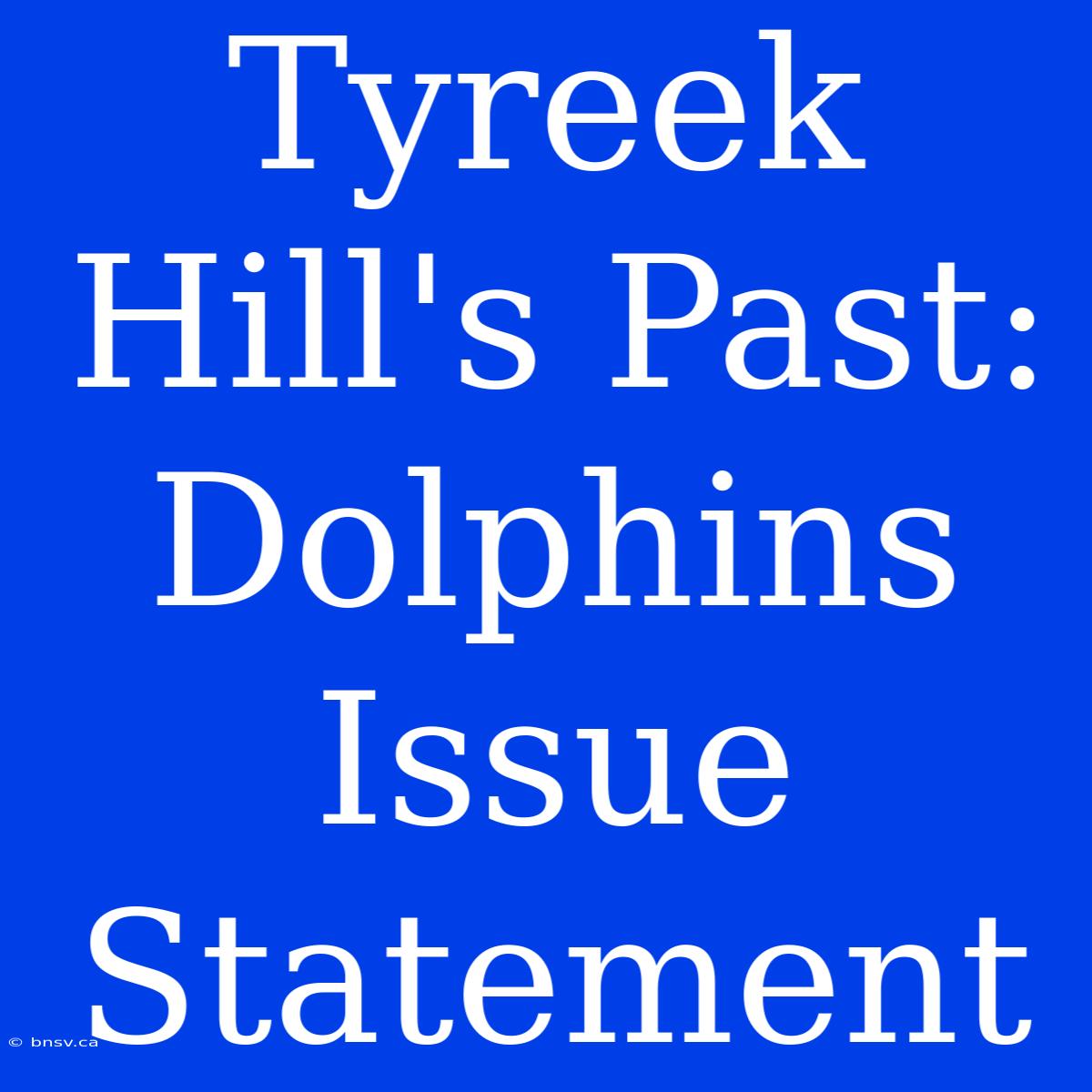 Tyreek Hill's Past: Dolphins Issue Statement