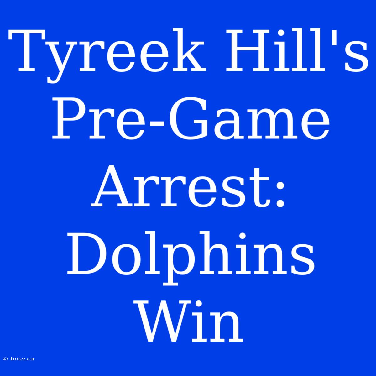 Tyreek Hill's Pre-Game Arrest: Dolphins Win