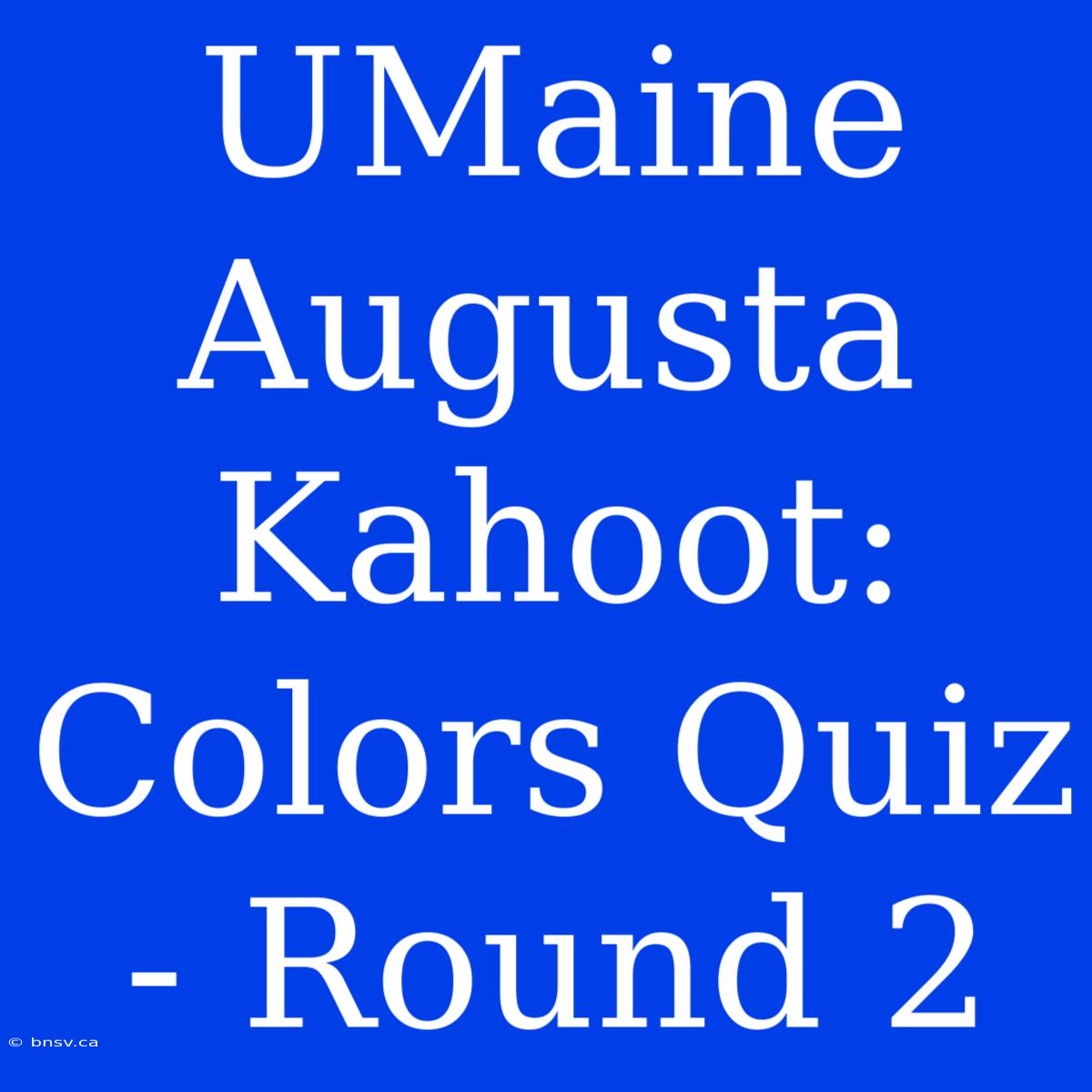 UMaine Augusta Kahoot: Colors Quiz - Round 2