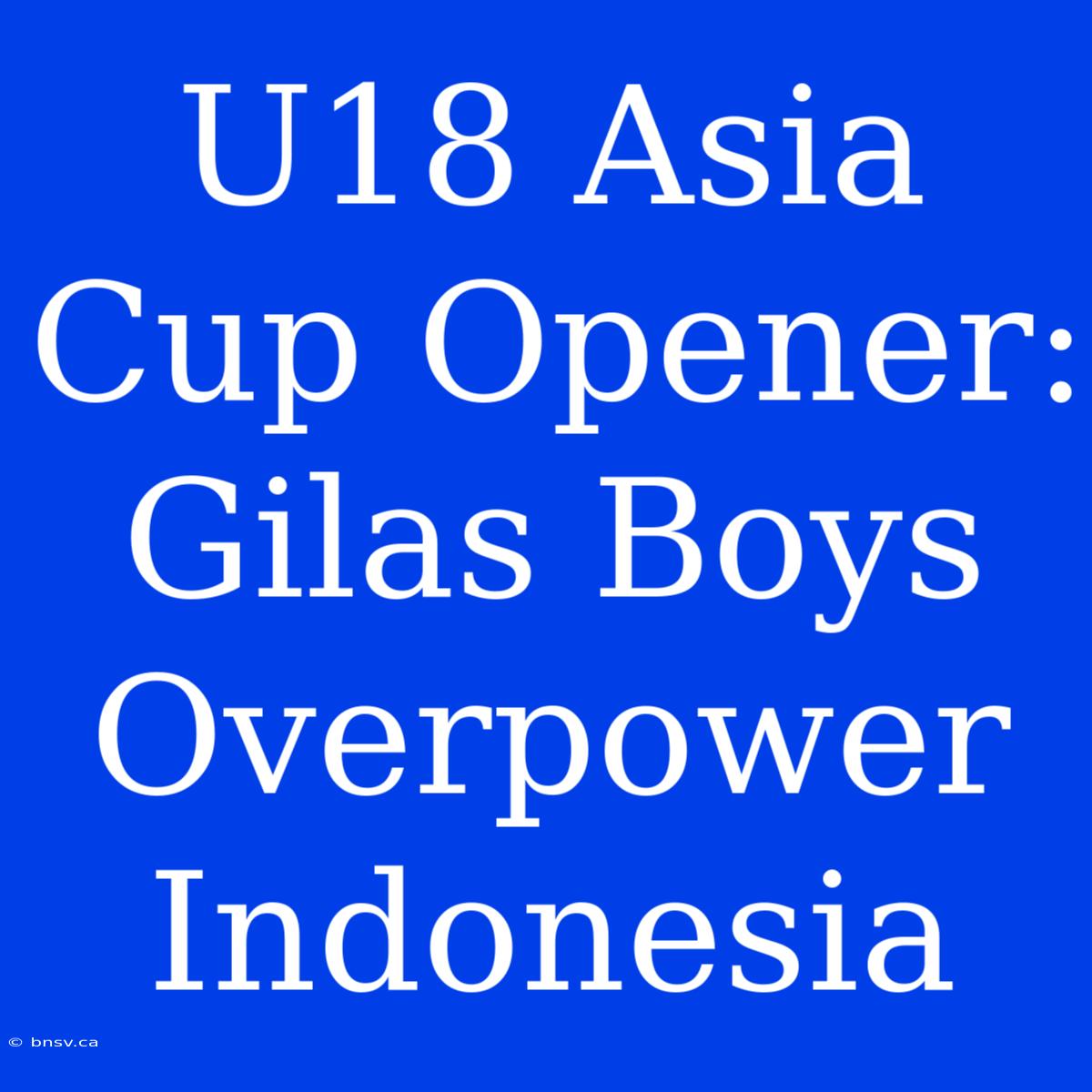 U18 Asia Cup Opener: Gilas Boys Overpower Indonesia