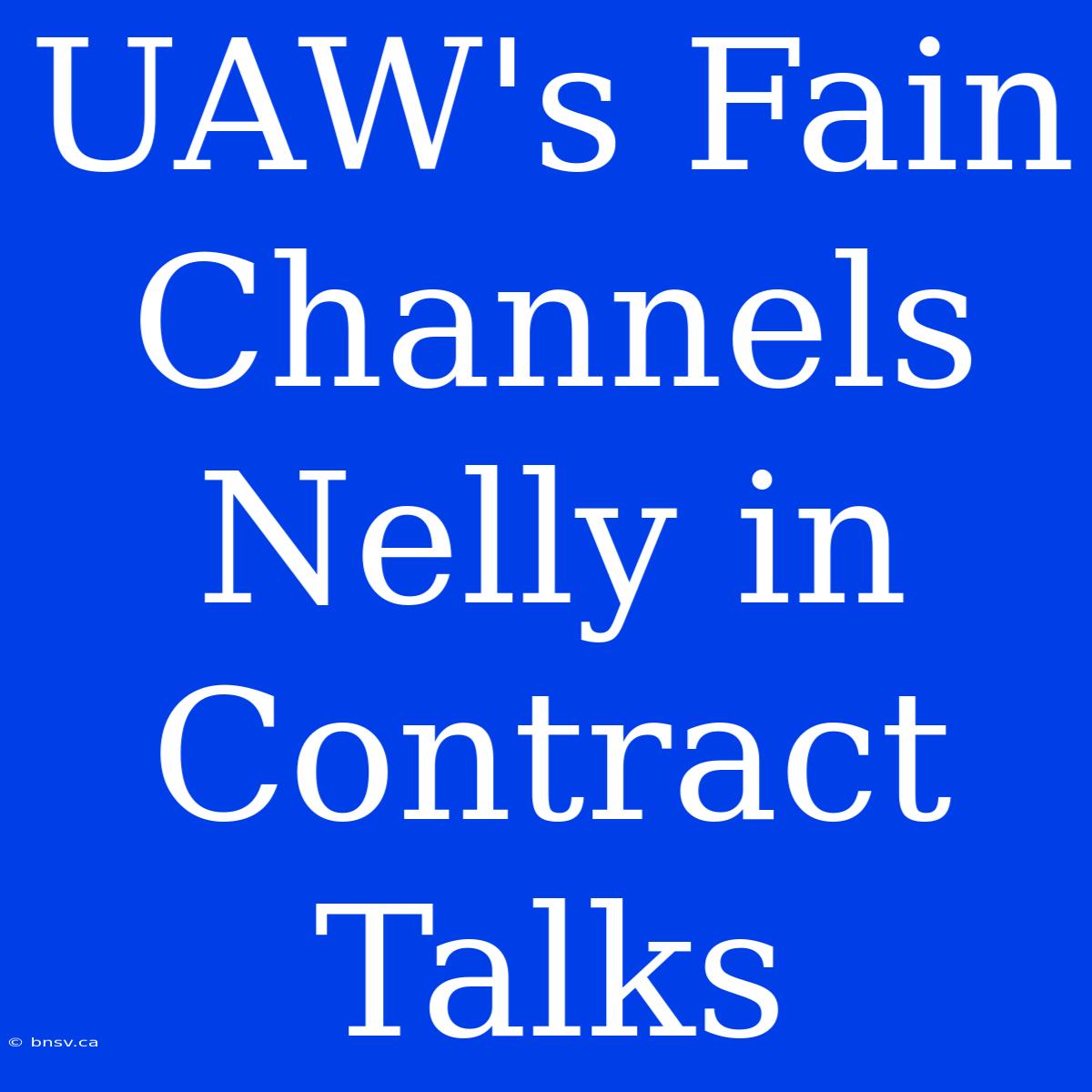 UAW's Fain Channels Nelly In Contract Talks