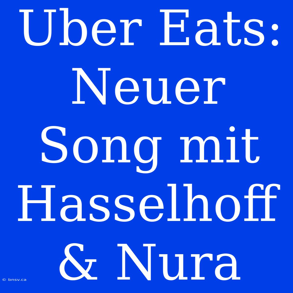 Uber Eats: Neuer Song Mit Hasselhoff & Nura