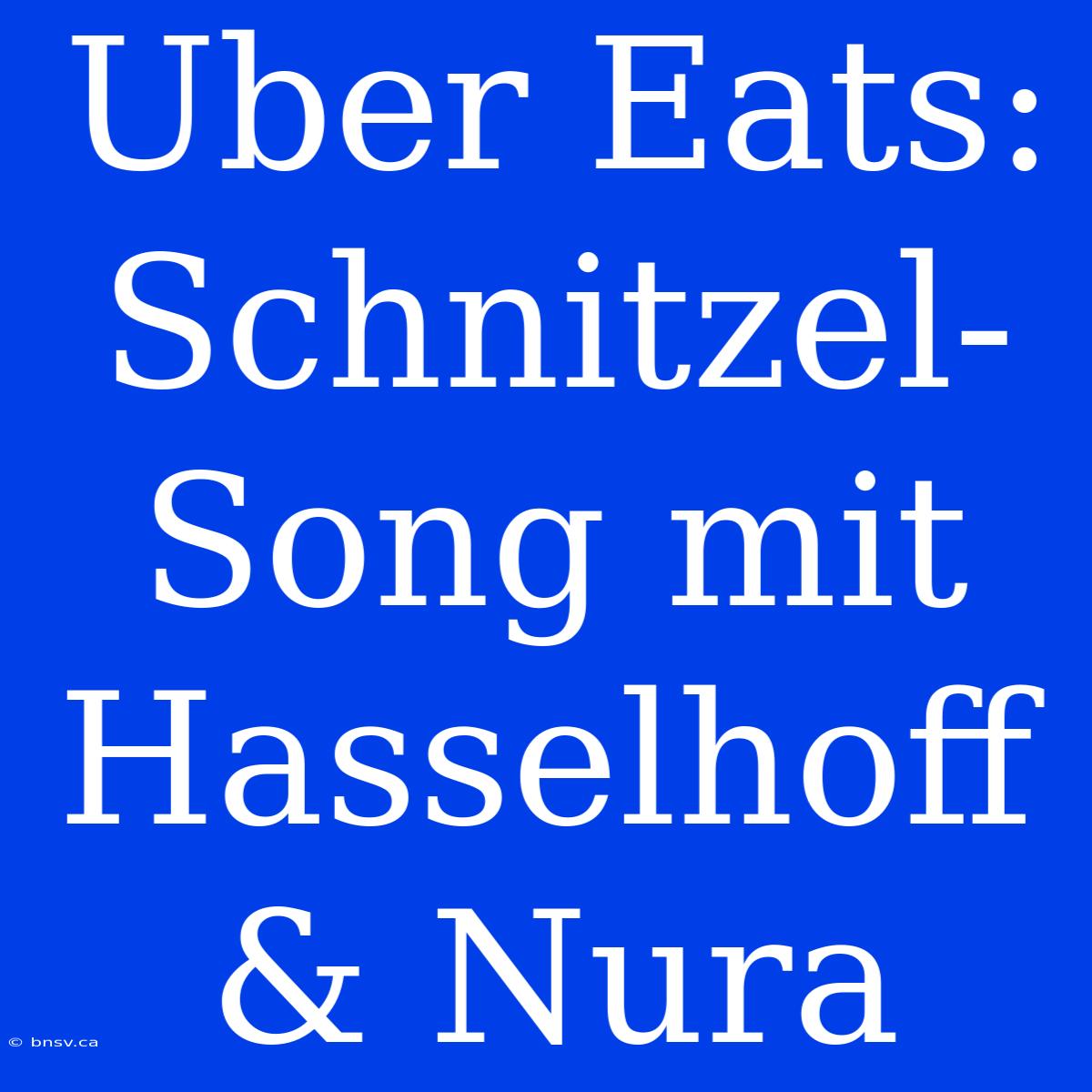 Uber Eats: Schnitzel-Song Mit Hasselhoff & Nura