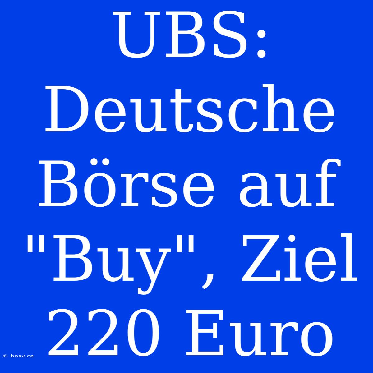 UBS: Deutsche Börse Auf 