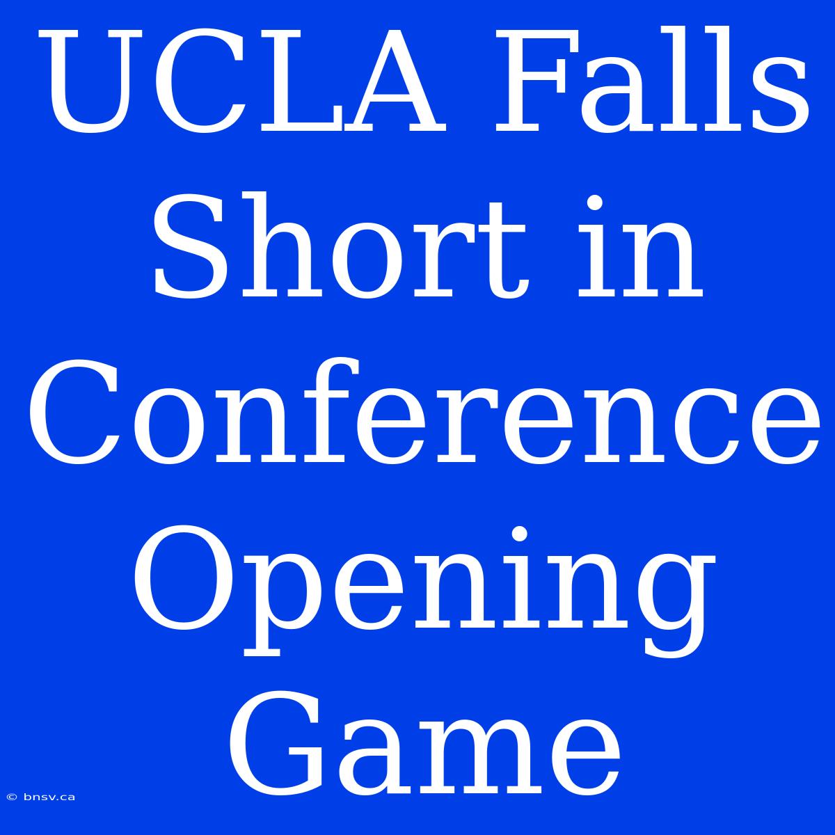 UCLA Falls Short In Conference Opening Game