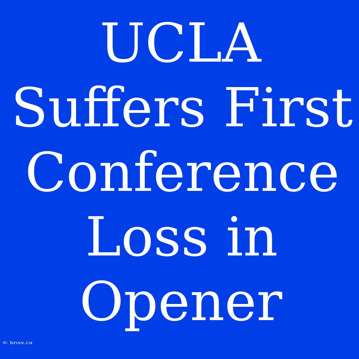 UCLA Suffers First Conference Loss In Opener