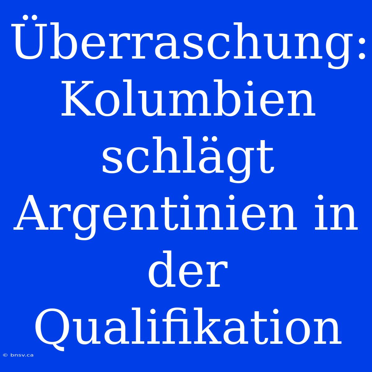 Überraschung: Kolumbien Schlägt Argentinien In Der Qualifikation