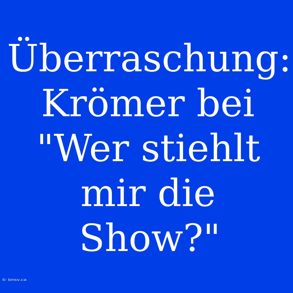 Überraschung: Krömer Bei 