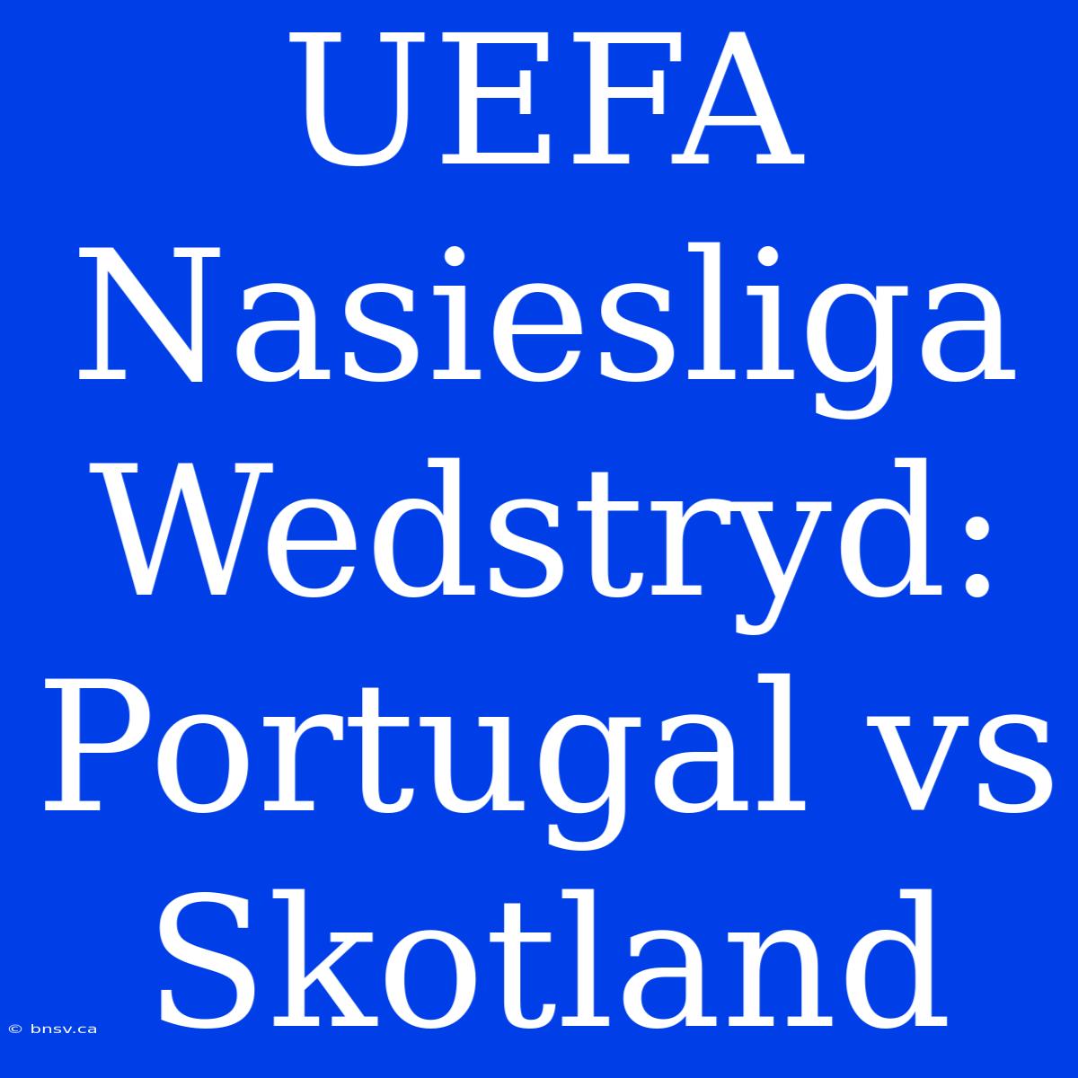 UEFA Nasiesliga Wedstryd: Portugal Vs Skotland