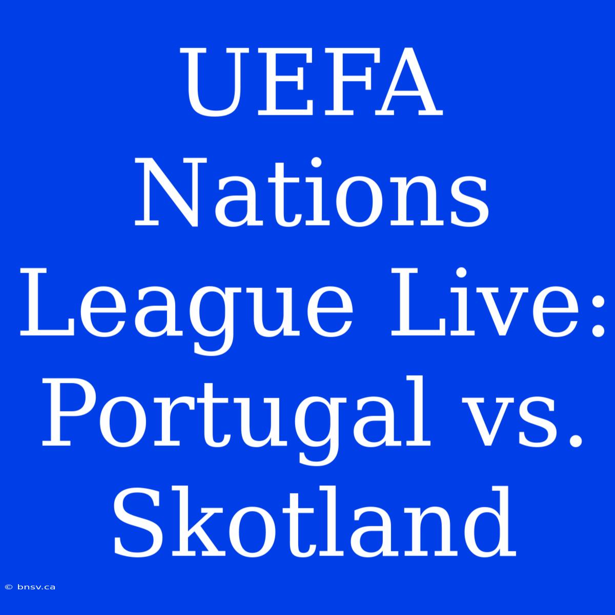 UEFA Nations League Live: Portugal Vs. Skotland