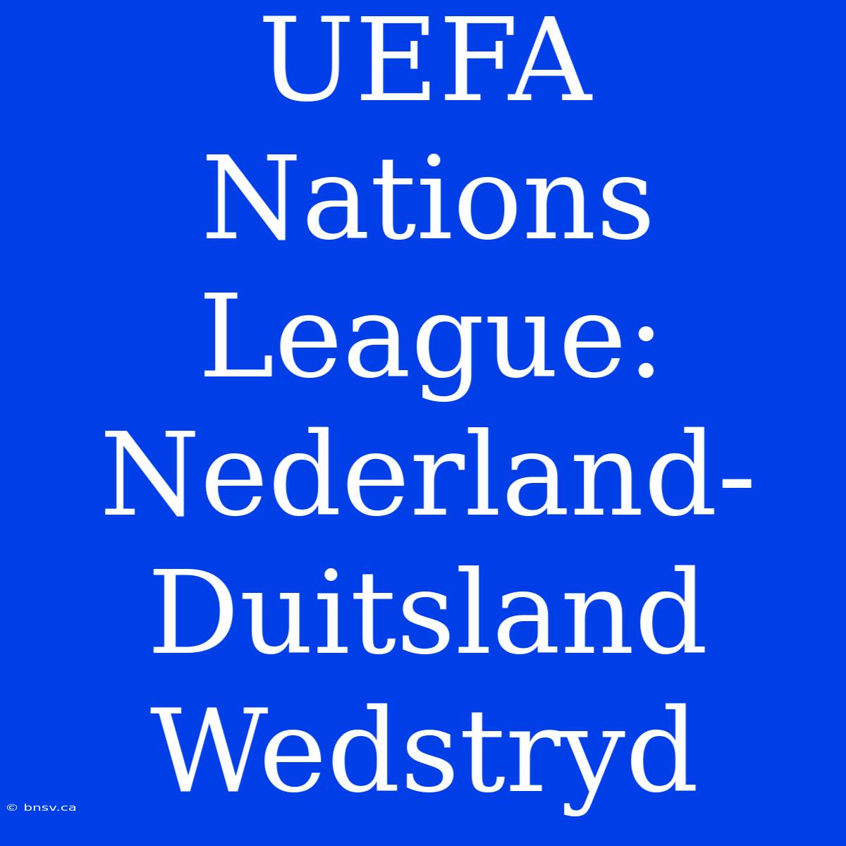 UEFA Nations League: Nederland-Duitsland Wedstryd